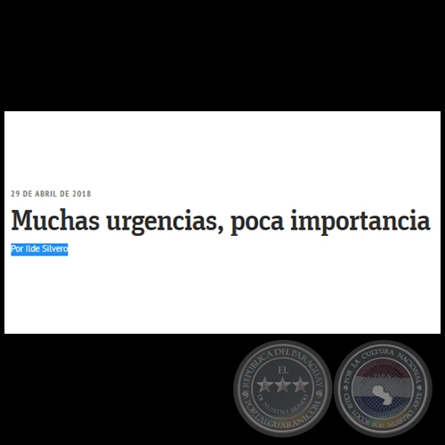 MUCHAS URGENCIAS, POCA IMPORTANCIA - Por ILDE SILVERO - Domingo, 29 de Abril de 2018